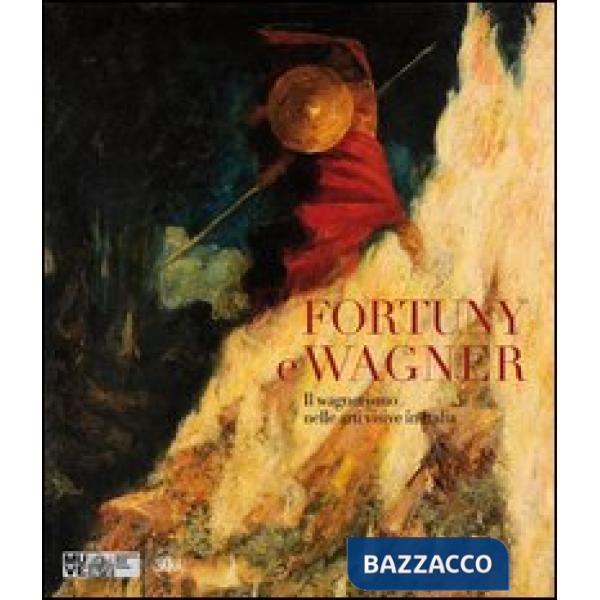 Fortuny e Wagner. Il wagnerismo nelle arti visive in Italia. Ediz. illustrata. Con CD Audio