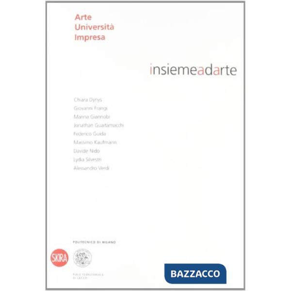 Insiemeadarte. Arte università impresa. Ediz. italiana e inglese
