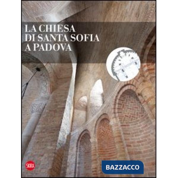 Chiesa di Santa Sofia a Padova. Ediz. illustrata (La)