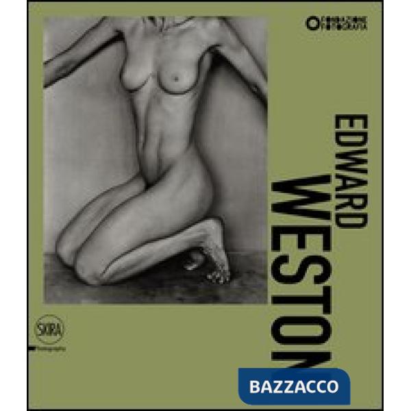 Weston. Edward, Brett, Cole, Cara. Una dinastia di fotografi. Ediz. illustrata