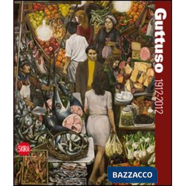 Guttuso 1912-2012. Ediz. illustrata