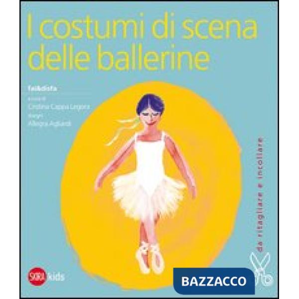 Costumi di scena delle ballerine. Ediz. illustrata (I)