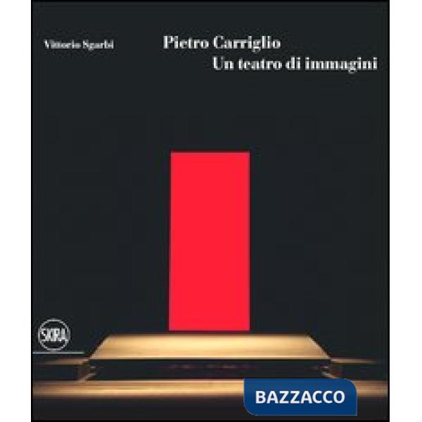Pietro Carriglio. Un teatro di immagini. Ediz. illustrata