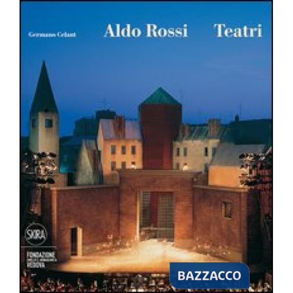Aldo Rossi. Teatri. Ediz. illustrata