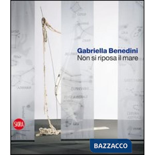 Gabriella Benedini. Non si riposa il mare. Ediz. illustrata