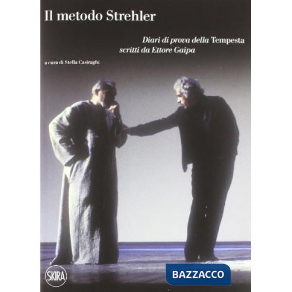 Metodo Strehler. Diari di prova della «Tempesta» scritti da Ettore Gaipa (Il)