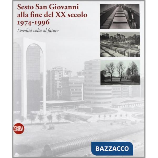 Sesto San Giovanni alla fine el XX secolo. Ediz. illustrata