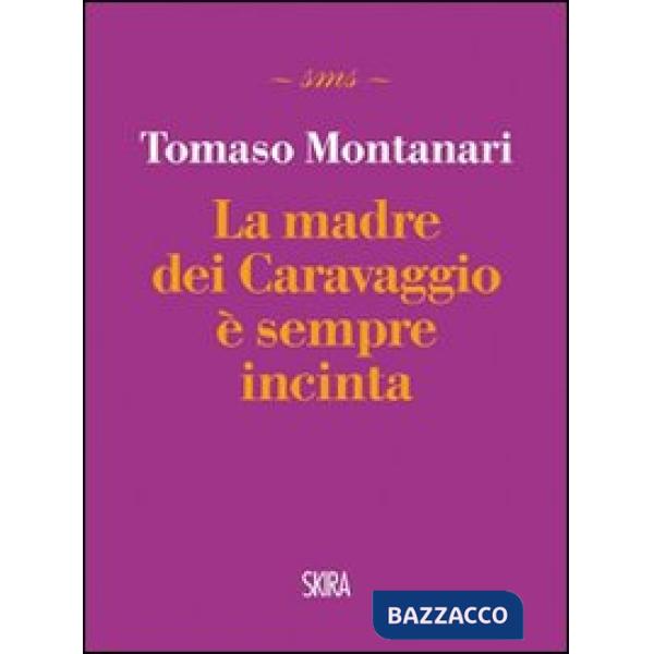 Madre dei Caravaggio è sempre incinta (La)