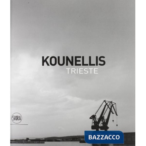 Kounellis. Trieste. Ediz. italiana, inglese e tedesca