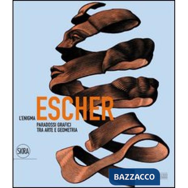 Enigma Escher. Paradossi grafici tra arte e geometria. Ediz. illustrata (L')