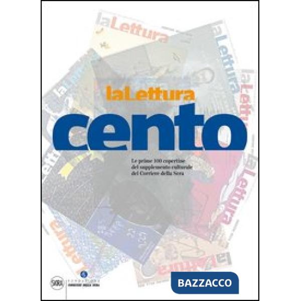 LaLettura. Le prime 100 copertine. Ediz. illustrata