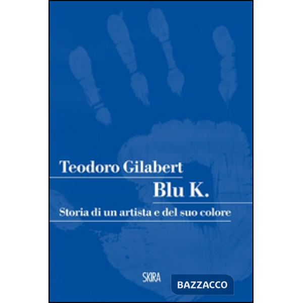 Blu K. Storia di un artista e del suo colore
