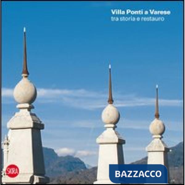 Villa Andrea Ponti a Varese tra storia e restauro. Ediz. illustrata