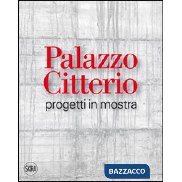 Palazzo Citterio. Progetti in mostra. Ediz. illustrata