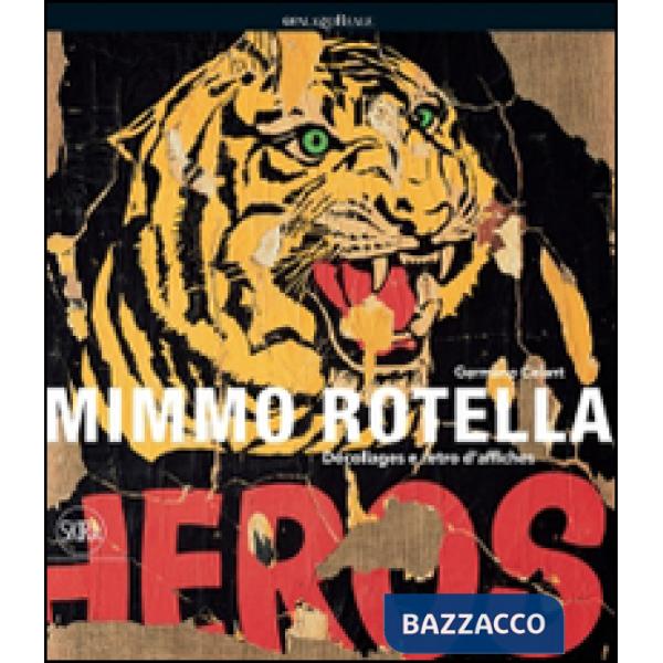 Mimmo Rotella. Décollages e retro d'affiches. Ediz. illustrata