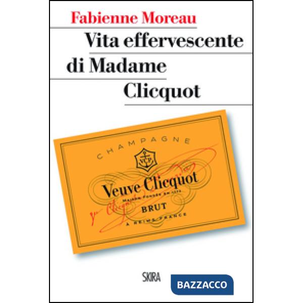 Vita effervescente di Madame Clicquot