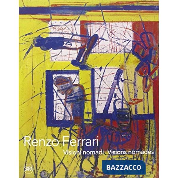 Renzo Ferrari. Visioni nomadi. Ediz. italiana e francese