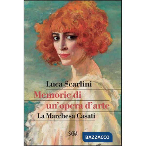 Memorie di un'opera d'arte. La marchesa Casati