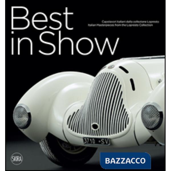 Best in Show. Capolavori italiani dalla collezione Lopresto. Ediz. italiana e inglese