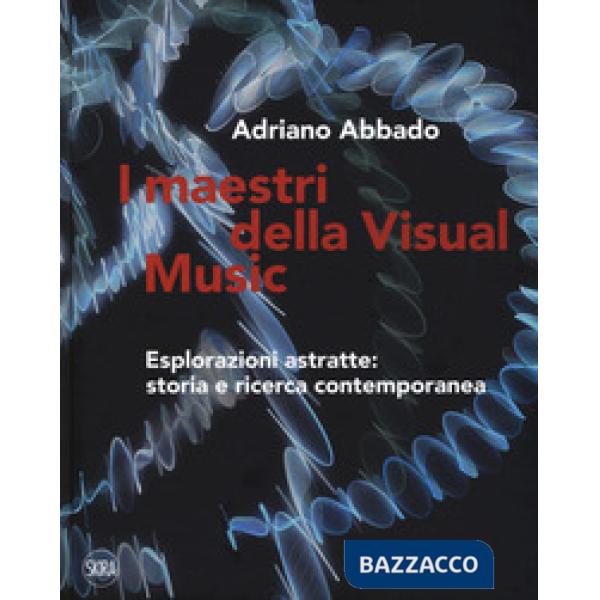Maestri della Visual Music. Esplorazioni astratte: storia e ricerca contemporane