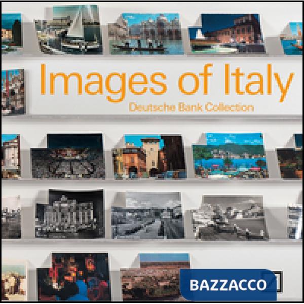 Images of Italy. Deutsche bank collection Italia. Ediz. bilingue