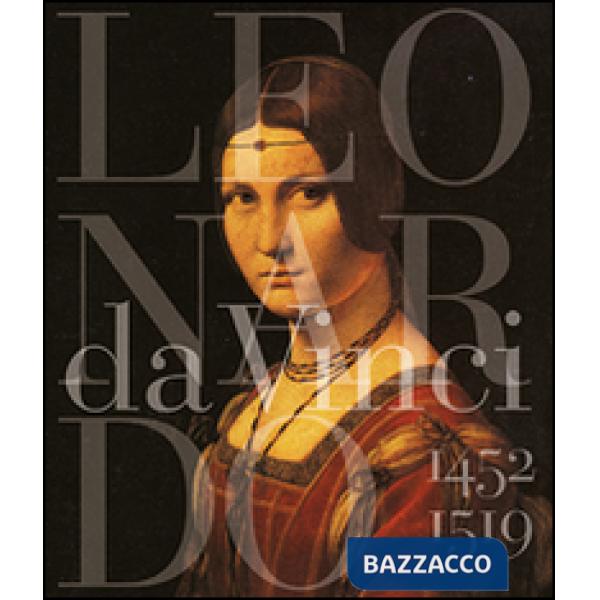 Leonardo da Vinci 1452-1519. Ediz. illustrata
