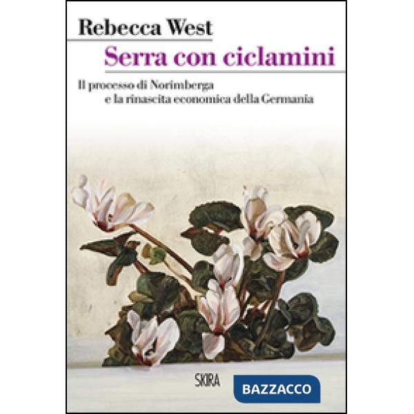 Serra con ciclamini. Il processo di Norimberga e la rinascita economica della Ge