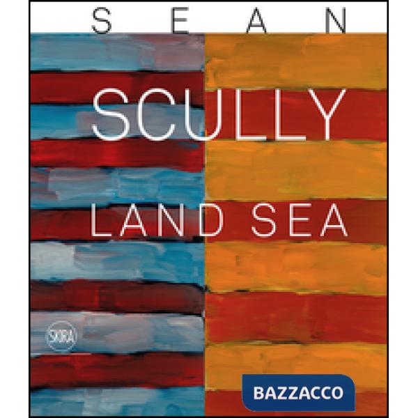 Sean Scully. Land sea. Ediz. illustrata