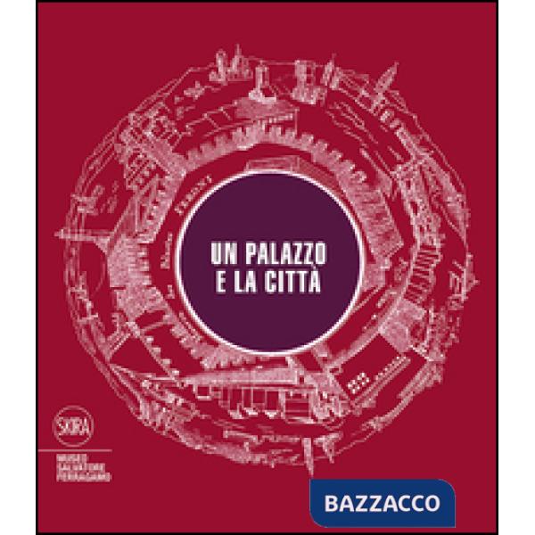 Palazzo e la città. Ediz. illustrata (Un)