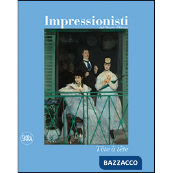 Impressionisti. Tête à tête. Ediz. illustrata