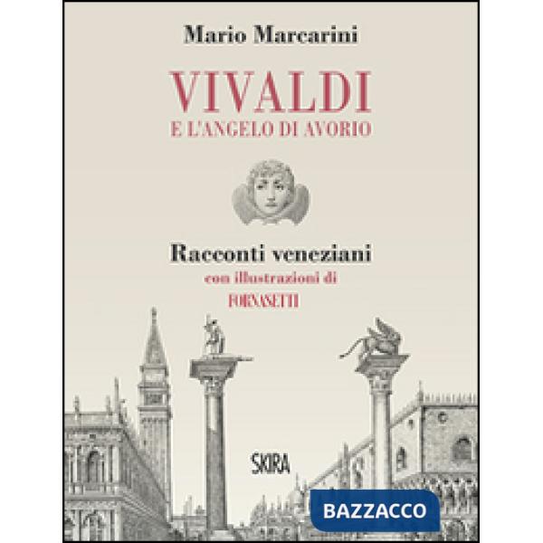 Vivaldi e l'angelo di avorio. Racconti veneziani