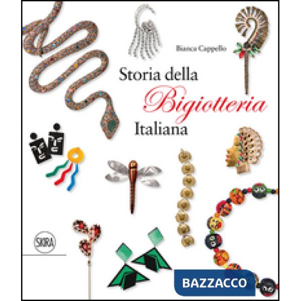 Storia della bigiotteria italiana. Ediz. italiana e inglese