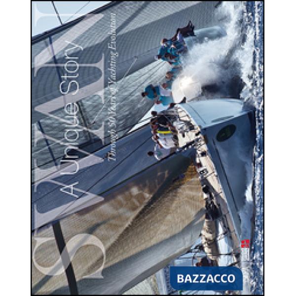 Swan. A unique story. Through 50 years of yachting evolution. Ediz. a colori