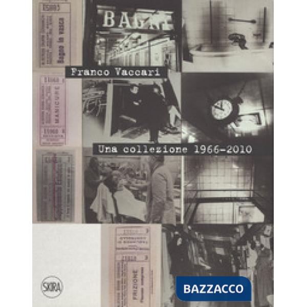Franco Vaccari. Una collezione 1966-2010. Ediz. italiana e inglese