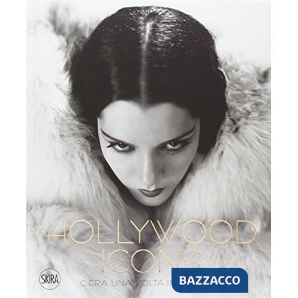 Hollywood Icons. C'era una volta in America. Fotografie dalla John Kobal Foundation. Ediz. illustrata