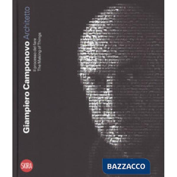Giampiero Camponovo architetto. Il processo del fare-The making things. Ediz. a 