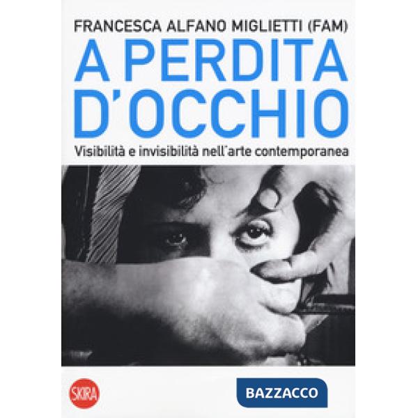 A perdita d'occhio. Visibilità e invisibilità nell'arte contemporanea