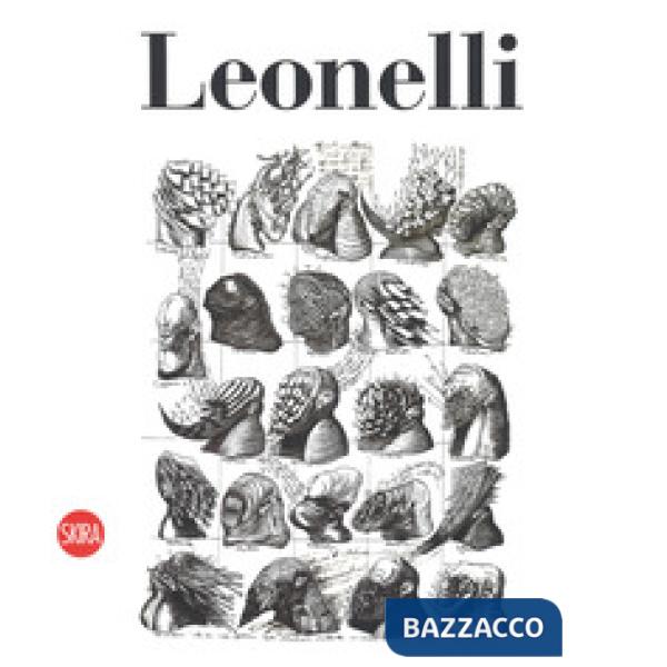 Leonelli. Catalogo ragionato dell'opera grafica. Ediz. italiana e inglese