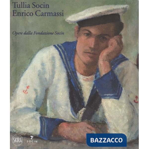 Socin e Carmassi. Opere della Fondazione Socin di Bolzano. Ediz. a colori