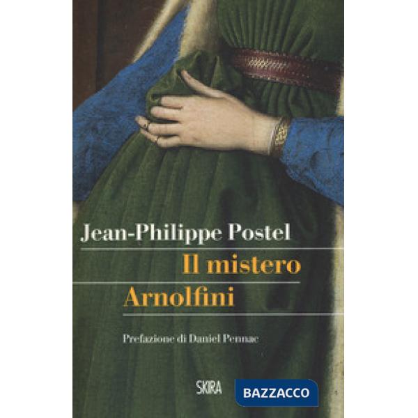 Mistero Arnolfini. Indagine su un dipinto di Van Eyck (Il)