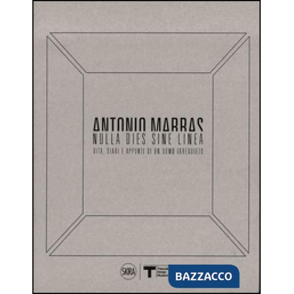 Nulla dies sine linea. Vita, diari e appunti di un uomo irrequieto. Ediz. a colori