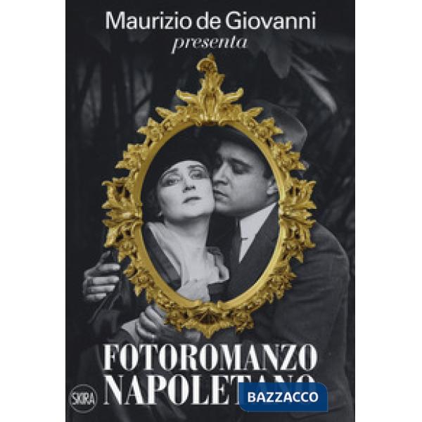 Maurizio de Giovanni presenta «Fotoromanzo napoletano». Ediz. illustrata