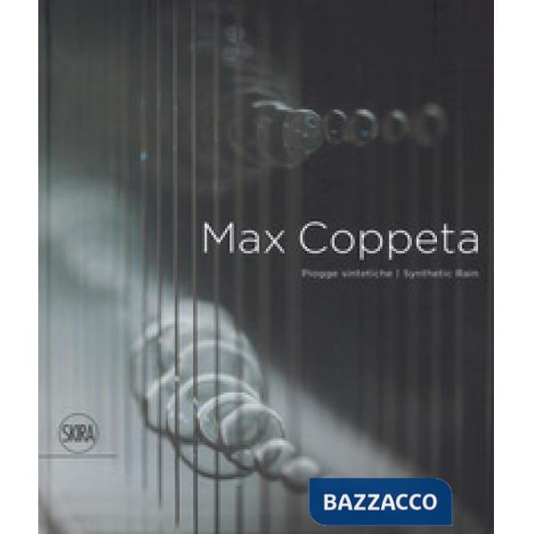 Max Coppeta. Piogge sintetiche. Ediz. italiana e inglese
