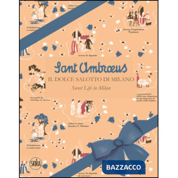 Sant'Ambrous. Il dolce salotto di Milano. Ediz. italiana e inglese