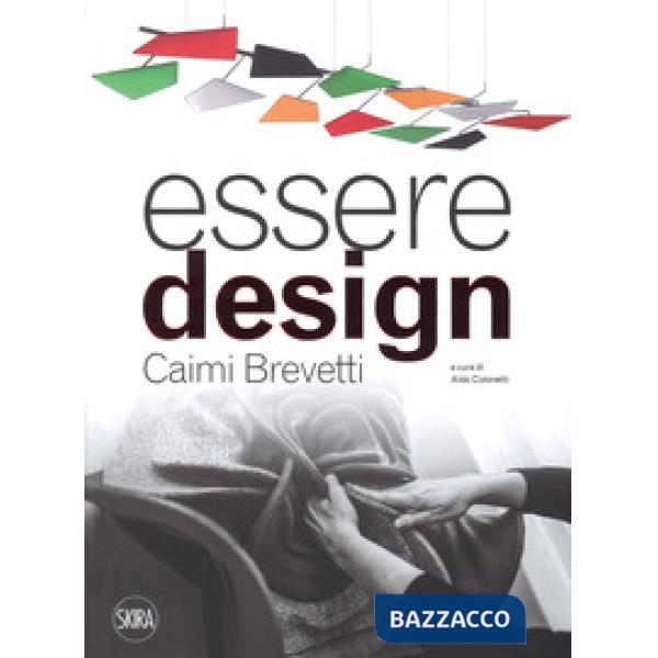 Essere design. Caimi Brevetti. Ediz. a colori