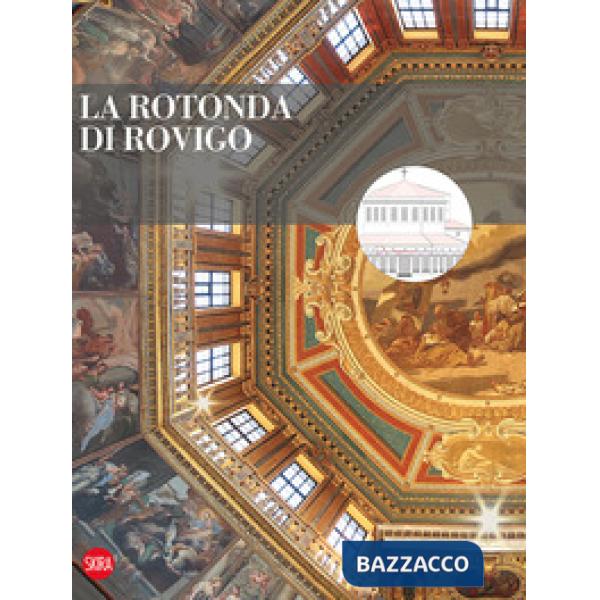 Rotonda di Rovigo. Restauri e valorizzazione. Ediz. a colori (La)