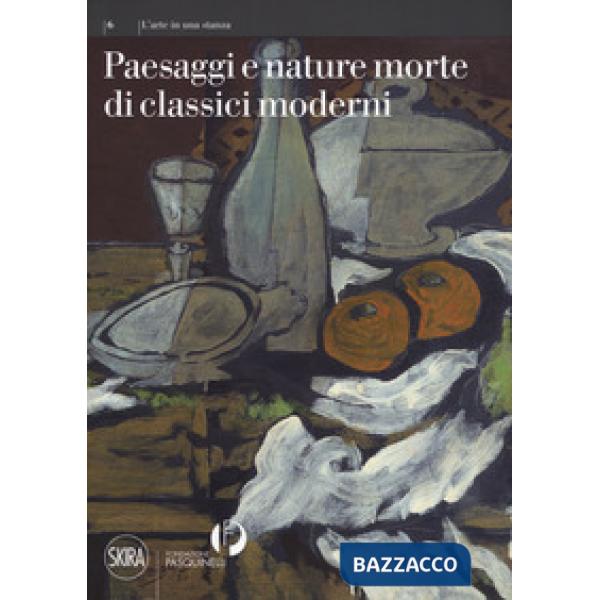 Paesaggi e nature morte di classici moderni. Ediz. a colori
