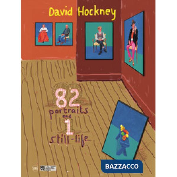 David Hockney. 82 ritratti e 1 natura morta (82 Portraits and 1 Still-life). Ediz. a colori