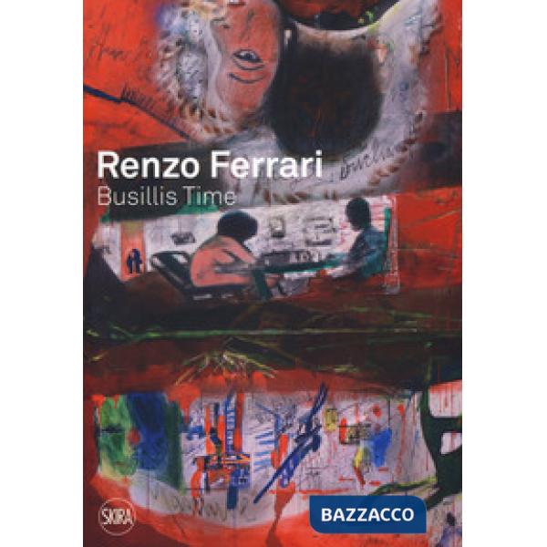 Renzo Ferrari. Busillis time 2016-2017. Catalogo della mostra (Ascona, 27 maggio