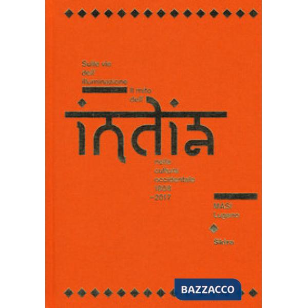 Sulle vie dell'illuminazione. Il mito dell'India nella cultura occidentale 1808-